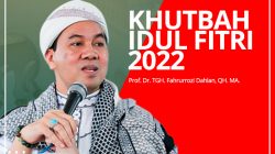 Khutbah Idul Fitri 2022, Lima Karakter Manusia Pasca Ramadhan oleh Prof TGH. Fahrurrozi Dahlan