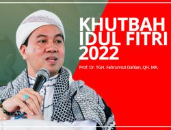 Khutbah Idul Fitri 2022, Lima Karakter Manusia Pasca Ramadhan oleh Prof TGH. Fahrurrozi Dahlan