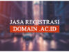 Jasa Registrasi .ac.id Domain Bersyarat tanpa Bikinnya Syarat