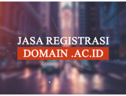 Jasa Registrasi .ac.id Domain Bersyarat tanpa Bikinnya Syarat